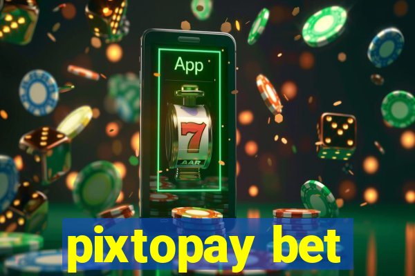 pixtopay bet